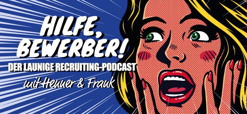 Hilfe, Bewerber! - Der launige Recruiting-Podcast ist live
