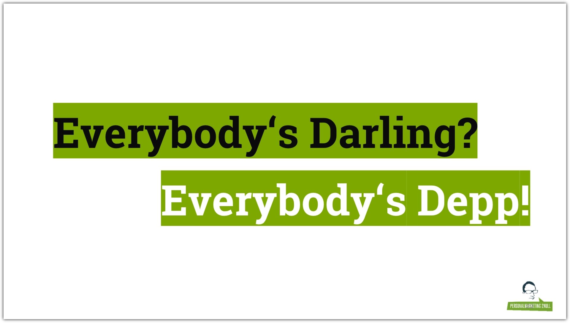 Everybody's Darling is Everybody's Depp - auch im Employer Branding